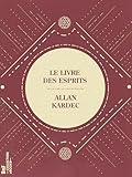  Le Livre des Esprits: Contenant Les Principes de la Doctrine Spirite (La Petite Bibliothèque ésotérique)