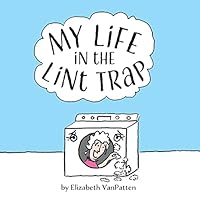 My Life in the Lint Trap 1515164306 Book Cover