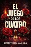 El Juego de los Cuatro : Cuatro mujeres. Cuatro reyes. Un juego que nadie puede ganar.