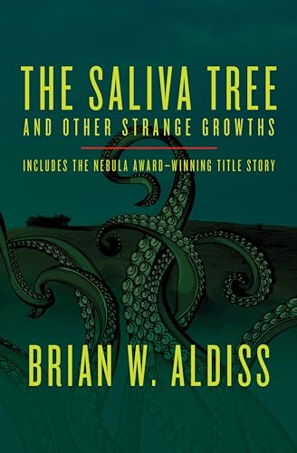 The Saliva Tree: And Other Strange Growths