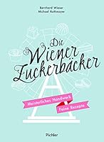 Die Wiener Zuckerbäcker: Meisterliches Handwerk- Feine Rezepte 3222140235 Book Cover