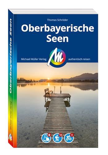 Michael Müller Reiseführer Oberbayerische Seen: 100% Authentisch, Aktuell Und Vor Ort Recherchiert. Inkl. App.