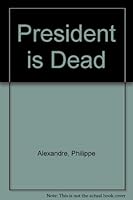 The President is Dead 0090005309 Book Cover