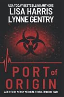 Port Of Origin: A Medical Thriller (Agents Of Mercy) B087LDYFGV Book Cover