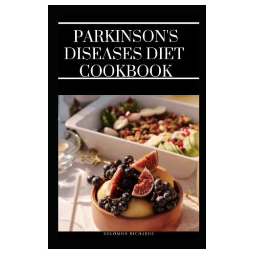 Parkinson disease diet cookbook: The essential Guide on Preventing and Managing Parkinson Diseases