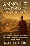  Anno 117: Pax Romana Spielanleitung: Das komplette Strategiehandbuch des Römischen Reiches zum Aufbau, Handel und Erobern in Pax Roman (German Edition)