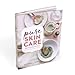 Pure Skin Care: Nourishing Recipes for Vibrant Skin & Natural Beauty