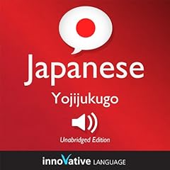 Learn Japanese - Yojijukugo Japanese: Lessons 1-25 cover art