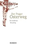 Der Prager Osterweg. Ein moderner Kreuzweg - Robert Fischer Karel Stadnik 