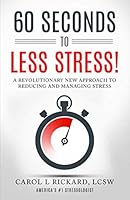 60 Seconds To Less Stress!: A Revolutionary New Approach to Reducing and Managing Stress 0982101090 Book Cover