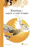Emotions : enquête et mode d'emploi, Tome 1 :