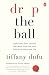 Produktbild Drop the Ball: Expect Less from Yourself and Flourish in Work & Life