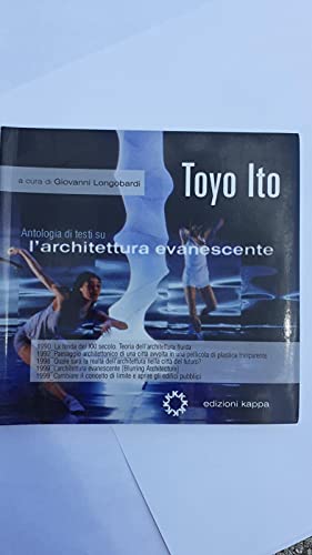 Toyo Ito. Antologia di testi su l'architettura evanescente