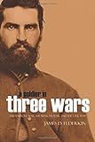 A Soldier of Three Wars: The Seminole War, the Mexican War, and the Civil War