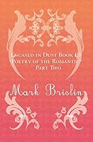 Poetry of the Romantic Part II: Encased in Dust Book Three 1482073897 Book Cover