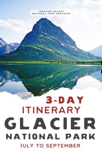 3-Day Glacier National Park Itinerary: Your Guide to...