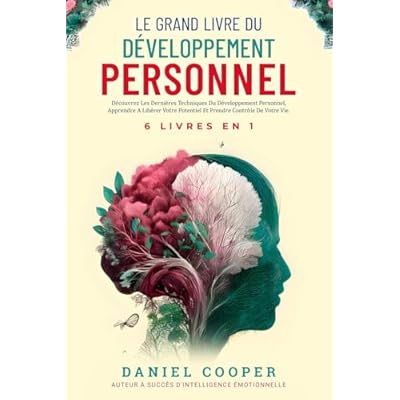 LE GRAND LIVRE DU D&Eacute;VELOPPEMENT PERSONNEL | 6 LIVRES EN 1