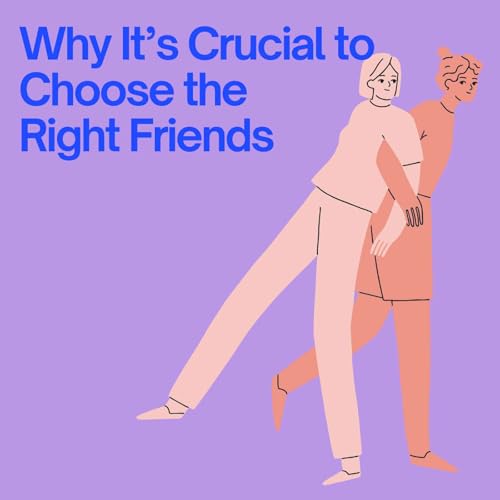 Why it&rsquo;s crucial to choose the right friends
