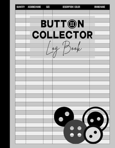 Button Collector Log Book: Cute Logbook To Record and track Your Vintage, Rare and Unique Button Collectables