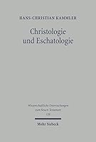 Christologie Und Eschatologie: Joh 5,17 - 30 (Wissenschaftliche Untersuchungen Zum Neuen Testament) 3161472950 Book Cover