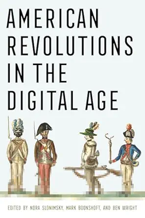 American Revolutions in the Digital Age      Kindle Edition cover