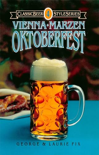 Vienna, Märzen, Oktoberfest (Classic Beer Style Series)