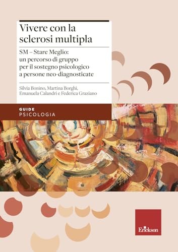 Vivere con la sclerosi multipla. SM - Stare Meglio: un percorso di gruppo per il sostegno psicologico a persone neo-diagnosticate