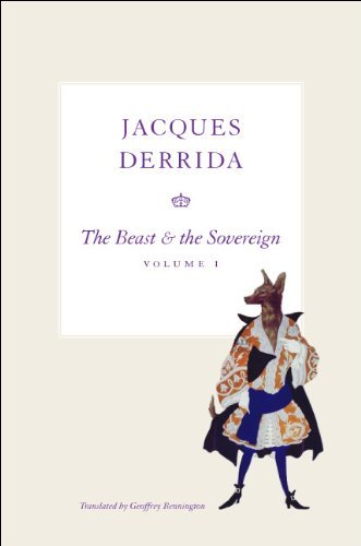 The Beast and the Sovereign, Volume I (The Seminars of Jacques Derrida Book 1)