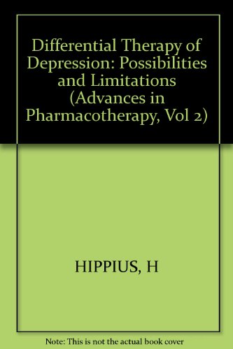 Differential Therapy of Depression: Possibilities and Limitations (Advances in Pharmacotherapy, Vol 2)