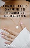  CUIDADO DE LA PIEL Y COMO PREVENIR EL ENVEJECIMIENTO DE UNA FORMA SENCILLA