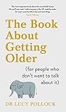 The Book About Getting Older (for people who don’t want to talk about it)