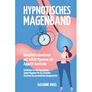 Hypnotisches Magenband: Dauerhaft abnehmen mit echter Hypnose zur Appetit-Kontrolle. Entdecken Sie die Magenballon Speed-Hypnose für ein schnelles Erreichen des persönlichen Idealgewichts Gebundene Ausgabe – 3. Februar 2022