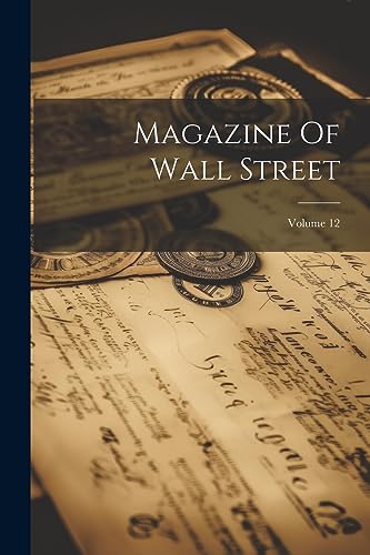 Magazine Of Wall Street; Volume 12