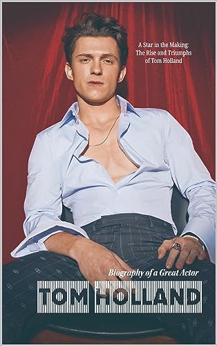Tom Holland: Biography of a great actor : Hollywood Biography Series : Info Edge Biographies (Hollywood Biographies) (English Edition)