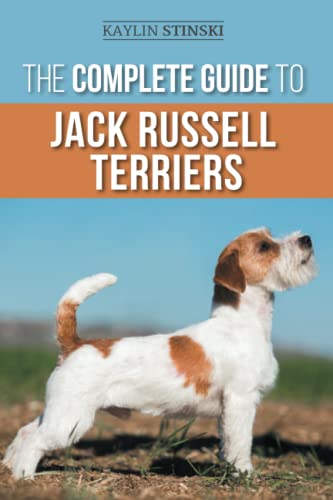  The Complete Guide to Jack Russell Terriers: Selecting, Preparing for, Raising, Training, Feeding, Exercising, Socializing, and Loving Your New Jack Russell Terrier Puppy