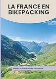  LA FRANCE EN BIKEPACKING - EPISODE 5: La route des Grandes Alpes en gravel