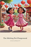 The Melting Pot Playground: A Celebration of Diversity B0CWDYKZ92 Book Cover