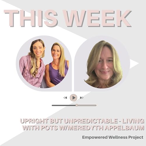 Upright but Unpredictable: Living with POTS with Meredyth Appelbaum