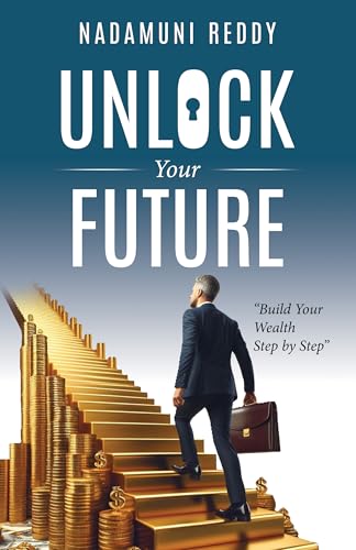 Unlock your Future: Build Your Wealth Step by Step