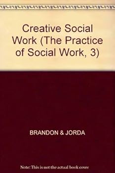 Creative Social Work (The Practice of Social Work, 3)