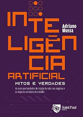 Inteligência Artificial - Mitos e Verdades: as Reais Oportunidade...