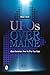 UFOs Over Maine: Close Encounters from the Pine Tree State