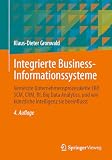 Integrierte Business-Informationssysteme: Vernetzte Unternehmensprozesskette ERP, SCM, CRM, BI, Big Data Analytics, und wie künstliche Intelligenz sie beeinflusst
