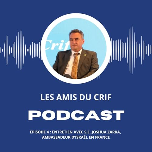 &Eacute;pisode 4 : Entretien avec S.E. Joshua Zarka, ambassadeur d'Isra&euml;l en France