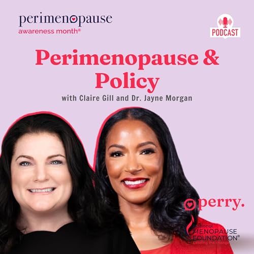 Perimenopause & Policy with Claire Gill and Dr. Jayne Morgan