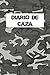 Diario de caza: Es un Cuaderno o libro de registro de caza - de 102 páginas y de 16 cm x 23 cm - 50 fichas a completar para llevar un registro de sus ... Ideal para cazadores novatos o profesionales