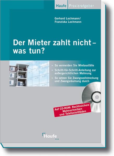 Der Mieter zahlt nicht - was tun?: Wirkungsvolle Sofortmaßnahmen für Zahlungsprobleme mit Mietern (Haufe Praxis-Ratgeber)