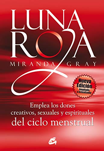 Luna roja: Emplea los dones creativos, sexuales y espirituales del ciclo menstrual (Taller de la hec Luna roja: Emplea los dones creativos, sexuales y espirituales del ciclo menstrual (Taller de la hec