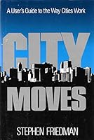 City moves: A user's guide to the way cities work 0070224315 Book Cover