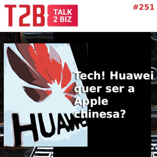 Huawei quer ser a Apple chinesa?